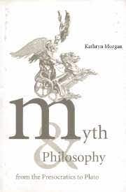 Myth and Philosophy from the Presocratics to Plato book cover